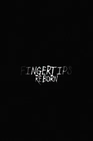 Fingertips: Reborn