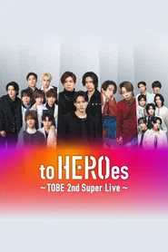 to HEROes ～TOBE 2nd Super Live