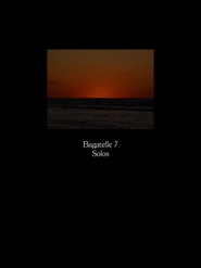 Bagatelle 7: SOLOS