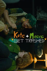 Kate and Maeve Get Trashed