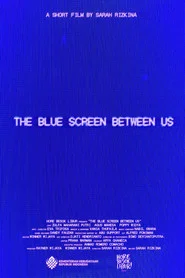 The Blue Screen Between Us