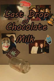 Last Drop of Chocolate Milk