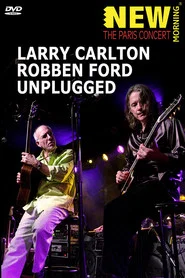 Larry Carlton & Robben Ford: Unplugged