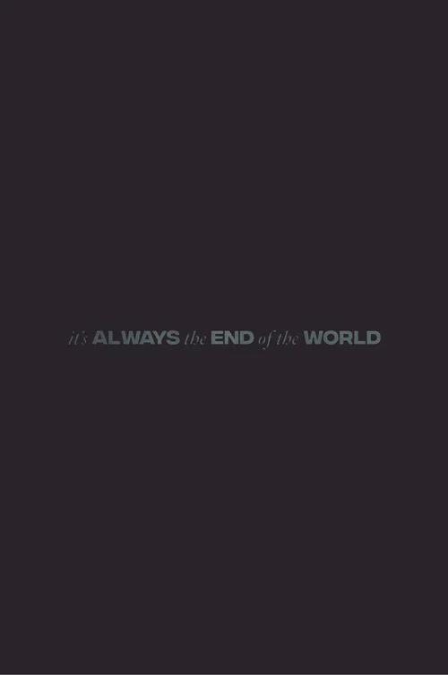 It's Always the End of the World